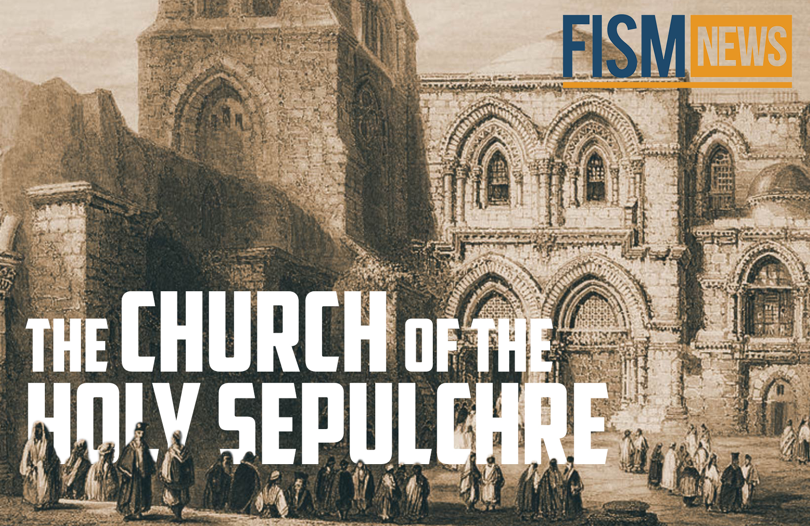 A Moment in History: The Church of the Holy Sepulchre