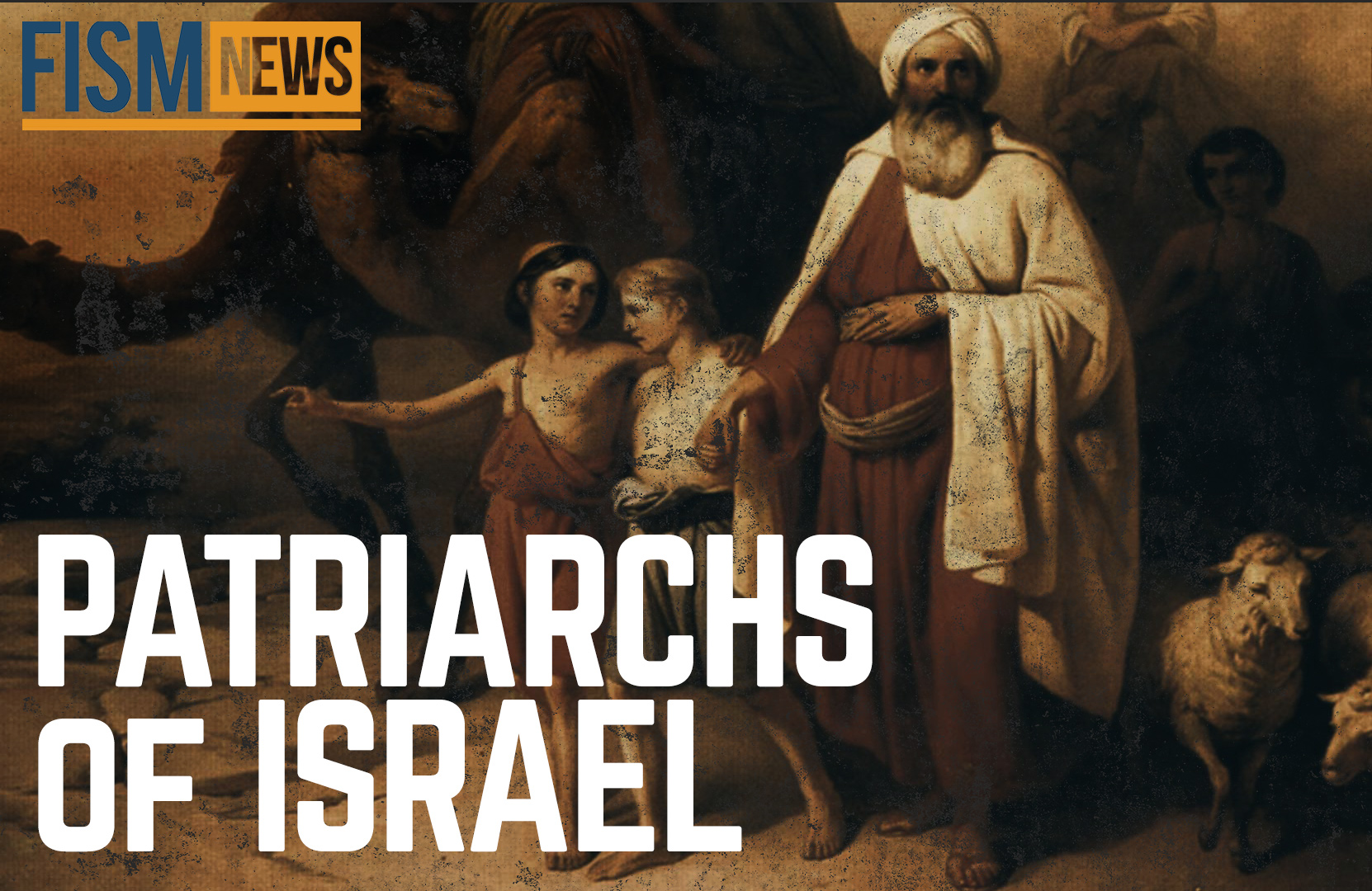 A Moment In History: The Patriarchs of Israel