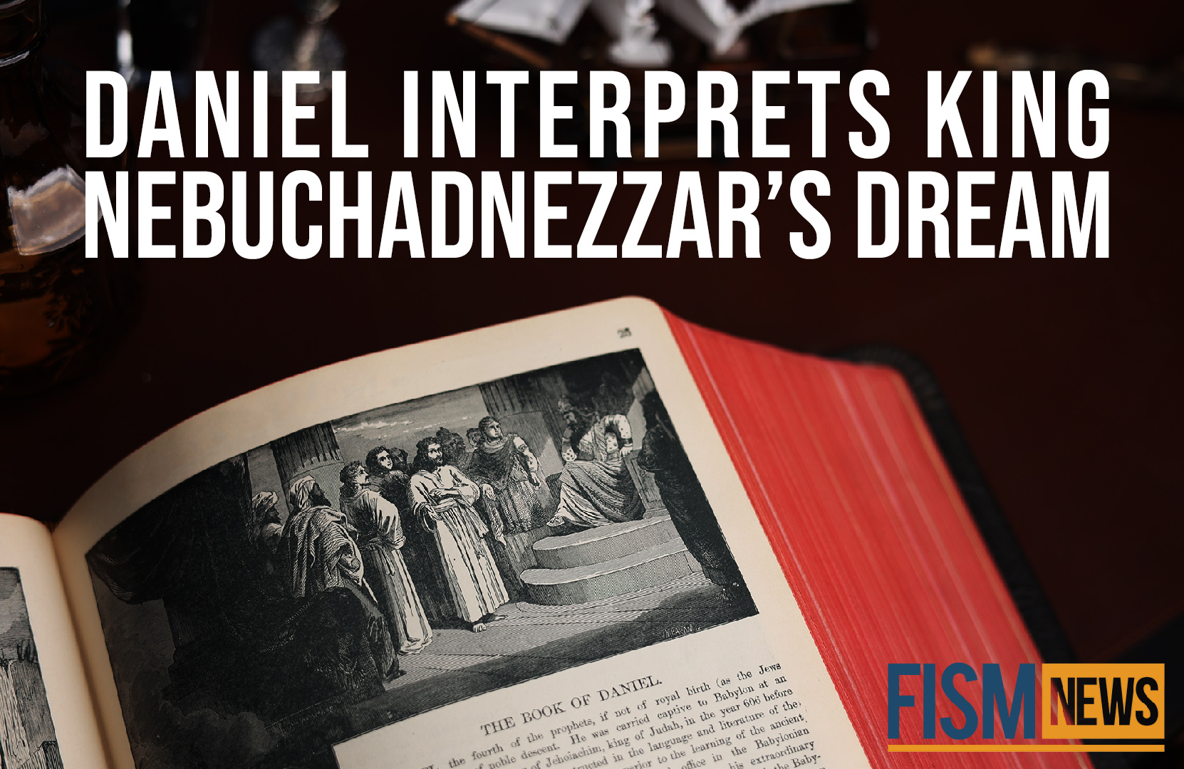 A Moment in History: Daniel Interprets Nebuchadnezzar’s Dream