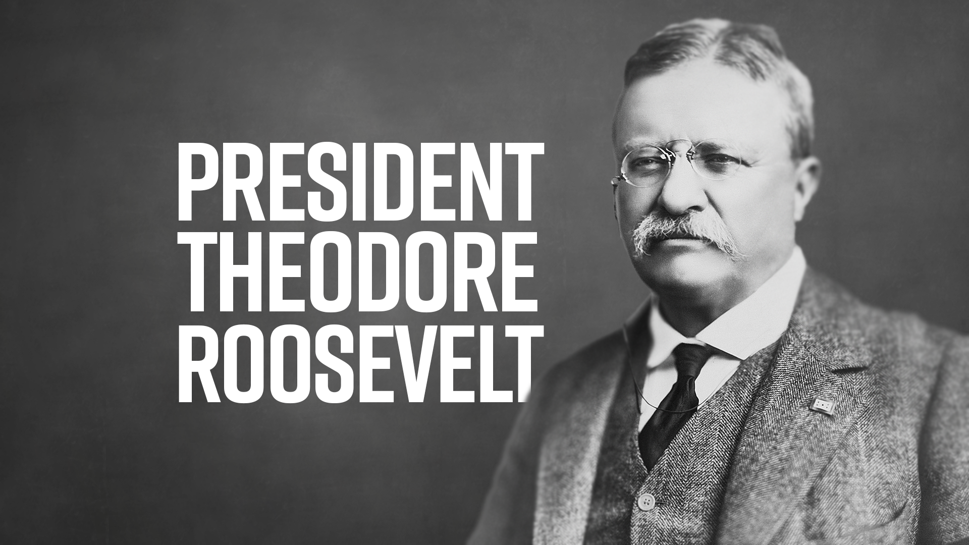 A Moment in History: Teddy Roosevelt