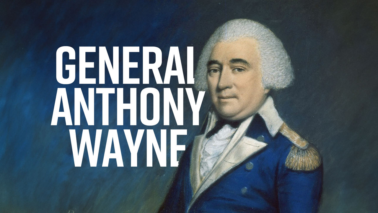 A Moment in History: General Anthony Wayne