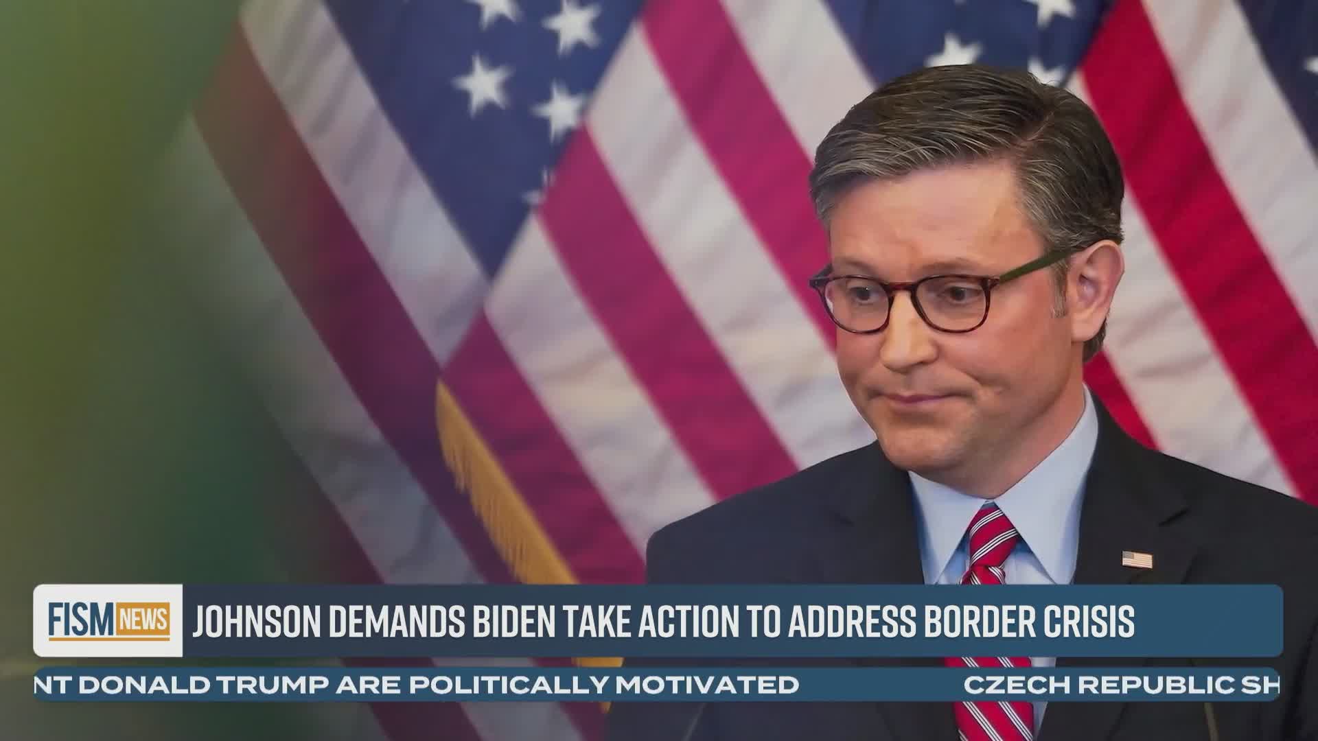 Johnson demands Biden take action to address border crisis